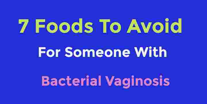 What is Bacterial Vaginosis? 7 Foods To Avoid With Bacterial Vaginosis (BV)