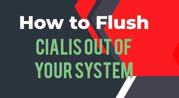 How to Flush Cialis Out of Your System